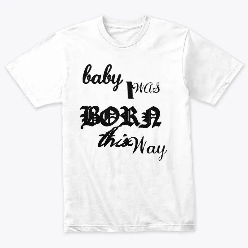 I WAS BORN THIS WAY