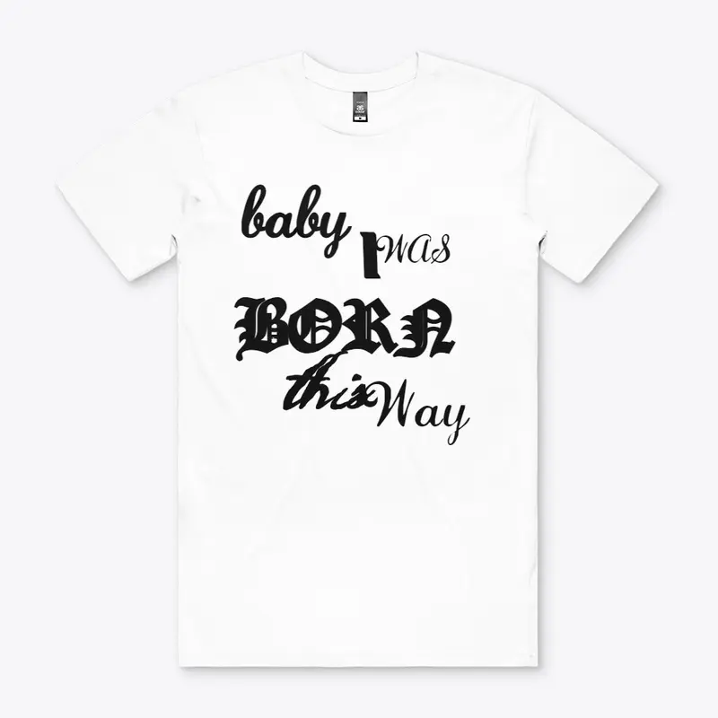 I WAS BORN THIS WAY